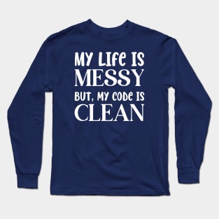 Messy Life Clean Code Long Sleeve T-Shirt